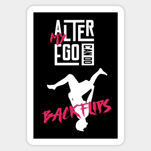 My Alter Ego can do Backflips Sticker